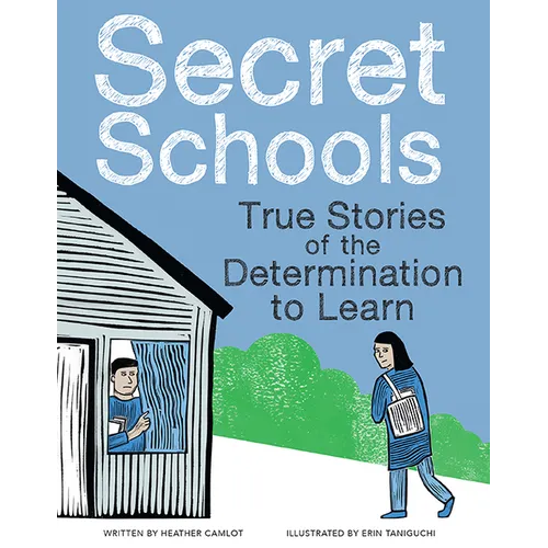Secret Schools: True Stories of the Determination to Learn