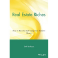 Real Estate Riches: How to Become Rich Using Your Banker's Money