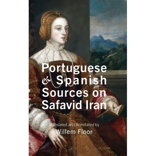 Portuguese and Spanish Sources on Safavid Iran