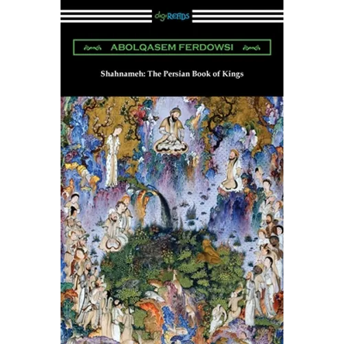 Shahnameh: The Persian Book of Kings