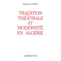 Tradition théâtrale et modernité en Algérie