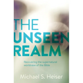 The Unseen Realm: Recovering the Supernatural Worldview of the Bible
