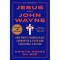 Jesus and John Wayne: How White Evangelicals Corrupted a Faith and Fractured a Nation
