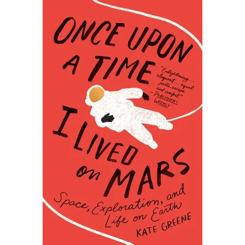 Once Upon a Time I Lived on Mars: Space, Exploration, and Life on Earth
