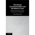 Post-Racial Constitutionalism and the Roberts Court
