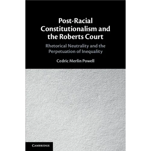 Post-Racial Constitutionalism and the Roberts Court