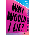 Why Would I Lie?