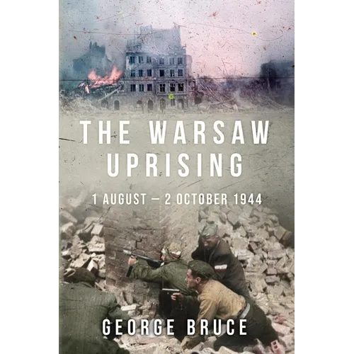 The Warsaw Uprising: 1 August - 2 October 1944