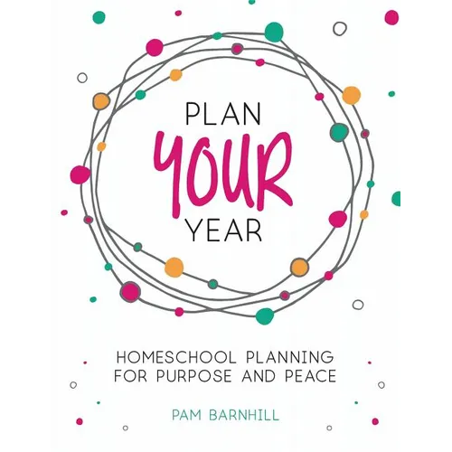 Plan Your Year: Homeschool Planning for Purpose and Peace