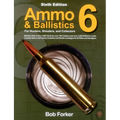 Ammo & Ballistics 6: For Hunters, Shooters, and Collectors
