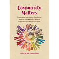Community Matters: Conversations with Reflective Practitioners about the Value & Variety of Resident Engagement in Community Land Trusts