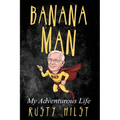Banana Man: My Adventurous Life