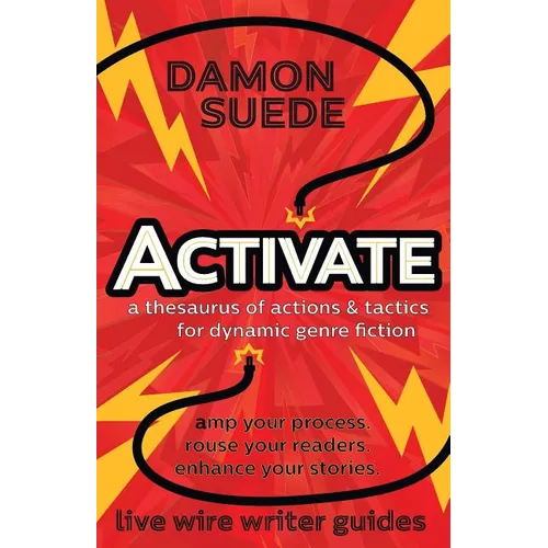Activate: a thesaurus of actions & tactics for dynamic genre fiction