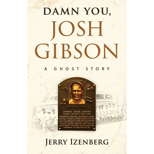 Damn You, Josh Gibson: A Ghost Story