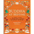 Buddha at Bedtime: 20 Mindful Stories to Inspire Peace, Calmness, and Empathy Before Bed