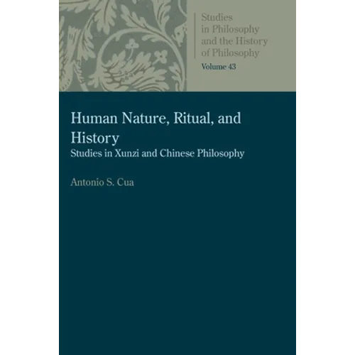 Human Nature, Ritual, and History: Studies in Xunzi and Chinese Philosophy