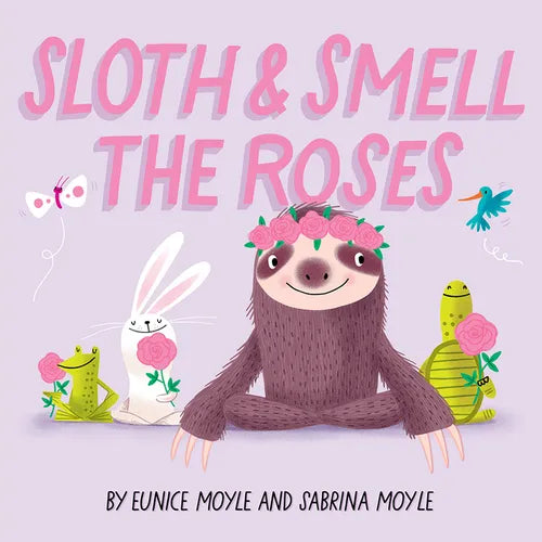 Sloth and Smell the Roses (a Hello!lucky Book): A Board Book