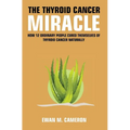 The Thyroid Cancer Miracle