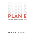 Plan E: How to Be Successful in Today's World