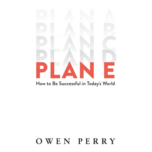Plan E: How to Be Successful in Today's World