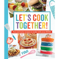 Let's Cook Together!: Fun and Tasty Recipes to Make with Your Kids!