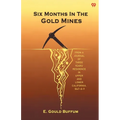 Six Months In The Gold Mines From A Journal Of Three Years' Residence In Upper And Lower California. 1847-8-9