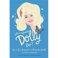 What Would Dolly Do?: How to Be a Diamond in a Rhinestone World
