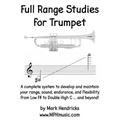 Full Range Studies for Trumpet: A complete system to develop and maintain your range, sound, endurance, and flexibility from Low F# to Double High C .