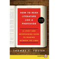 How to Read Literature Like a Professor: A Lively and Entertaining Guide to Reading Between the Lines