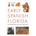 Early Spanish Florida: Unearthing the History of America's Oldest Colony