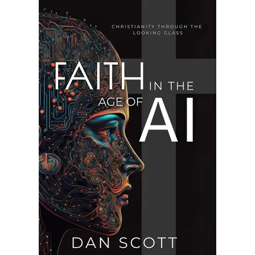 Faith in the Age of AI: Christianity Through the Looking Glass of Artificial Intelligence