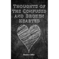 Thoughts of the Confused and Broken Hearted