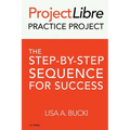 ProjectLibre Practice Project: The Step-by-Step Sequence for Success
