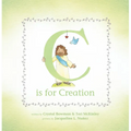 C Is for Creation: A True ABC Story about Our World