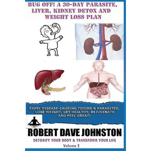 Bug Off! A 30-Day Parasite, Liver, Kidney Detox & Weight Loss Plan