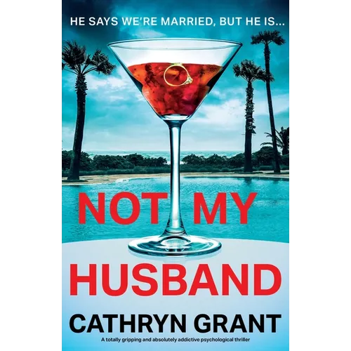 Not My Husband: A totally gripping and absolutely addictive psychological thriller