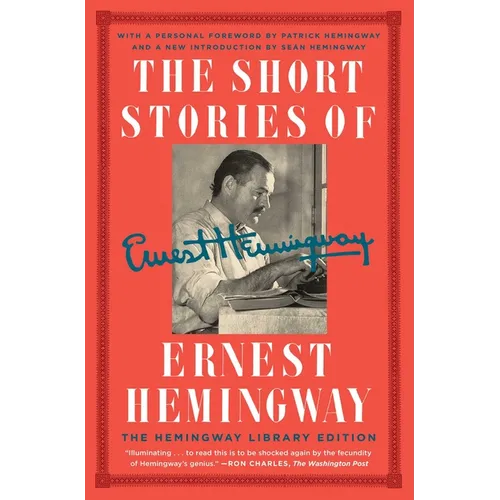 The Short Stories of Ernest Hemingway: The Hemingway Library Collector's Edition