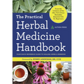 The Practical Herbal Medicine Handbook: Your Quick Reference Guide to Healing Herbs & Remedies