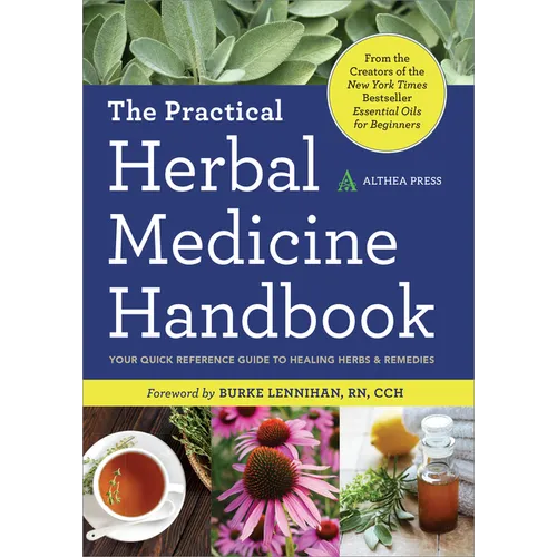 The Practical Herbal Medicine Handbook: Your Quick Reference Guide to Healing Herbs & Remedies