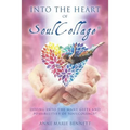 Into the Heart of SoulCollage: Diving Into the Many Gifts and Possibilities of SoulCollage