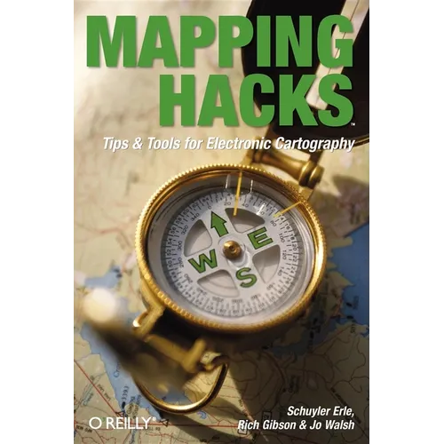 Mapping Hacks: Tips & Tools for Electronic Cartography