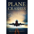 Plane Crashes: The 10 deadliest air disasters and the lessons we learned to improve aviation safety