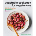 Vegetable Cookbook for Vegetarians: 200 Recipes from Artichokes to Zucchini