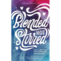 Blended Not Stirred