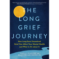 The Long Grief Journey: How Long-Term Unresolved Grief Can Affect Your Mental Health and What to Do about It