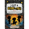 I Got A Story To Tell: Original Stories by Young Authors
