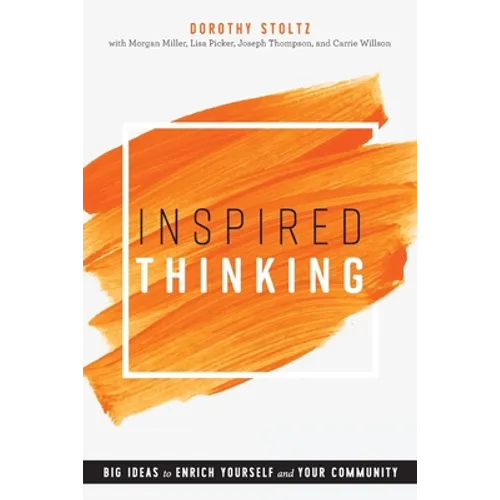 Inspired Thinking: Big Ideas to Enrich Yourself and Your Community