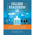College Readiness 101: A College & Career Workbook For The High School Sophomore