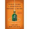 What Time the Sexton's Spade Doth Rust: A Flavia de Luce Novel