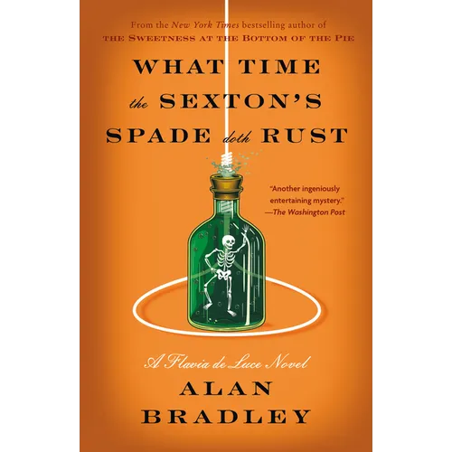 What Time the Sexton's Spade Doth Rust: A Flavia de Luce Novel
